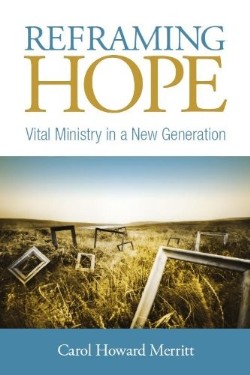 9781566993944 Reframing Hope : Vital Ministry In A New Generation