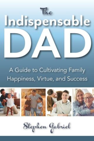 9781594173622 Indispensable Dad : A Guide To Cultivating Family Happiness