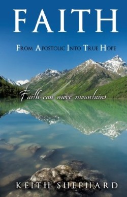 9781625094704 Faith : From Apostolic Into True Hope