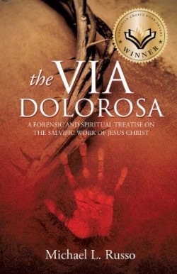 9781625097033 Via Dolorosa : A Forensic And Spiritual Treatise On The Salvific Work Of Je