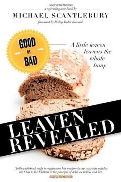 9781770691087 Leaven Revealed : Good Or Bad A Little Leaven Leavens The Whole Lump