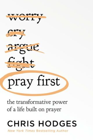9781400221295 Pray First : The Transformative Power Of A Life Built On Prayer
