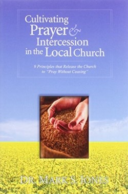 9781886849938 Cultivating Prayer And Intercession In The Local Church
