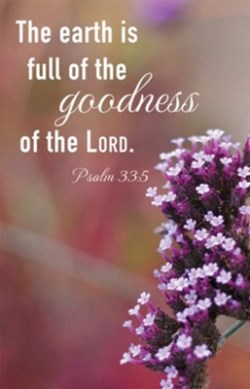 081407477985 Earth Is Full Of The Goodness Of The Lord Psalm 33:5 Pack Of 100