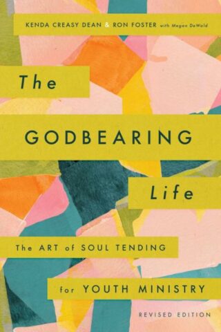 9780835819978 Godbearing Life : The Art Of Soul Tending For Youth Ministry