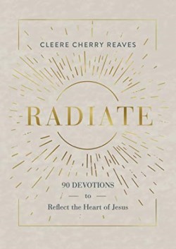 9781648702907 Radiate : 90 Devotions To Reflect The Heart Of Jesus