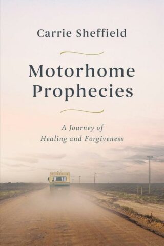 9781546004387 Motorhome Propheciess : A Journey Of Healing And Forgiveness