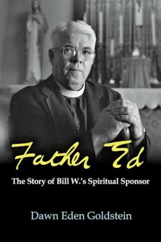 9781626985261 Father Ed : The Story Of Bill W's Spiritual Sponsor