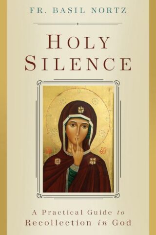 9781644139103 Holy Silence : A Practical Guide To Recollection In God