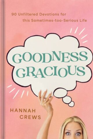 9798886023923 Goodness Gracious : 90 Unfiltered Devotions For This Sometimes-too-Serious