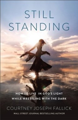 9780764242397 Still Standing : How To Live In God's Light While Wrestling With The Dark