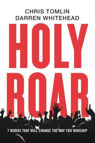 9781400212262 Holy Roar : 7 Words That Will Change The Way You Worship