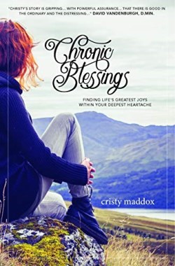 9781641463546 Chronic Blessings : Finding Life's Greatest Joys Within Your Deepest Hearta